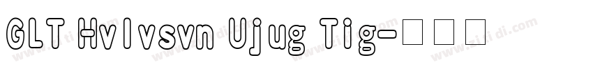 GLT Hvlvsvn Ujug Tig字体转换